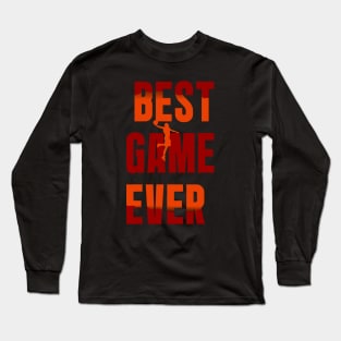 Best Game Ever || Basketball Long Sleeve T-Shirt